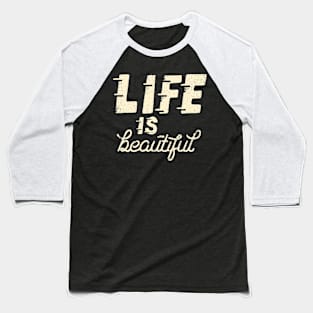 Life is Beautiful Baseball T-Shirt